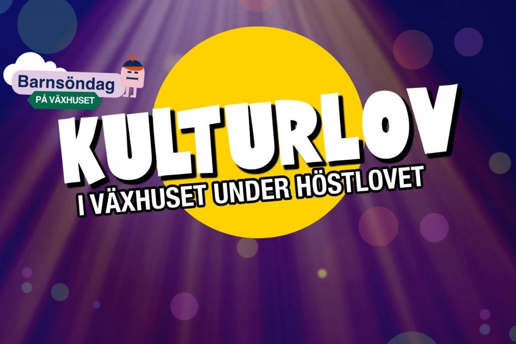 Kulturlov i Växhuset under höstlovet + Barnsöndag.